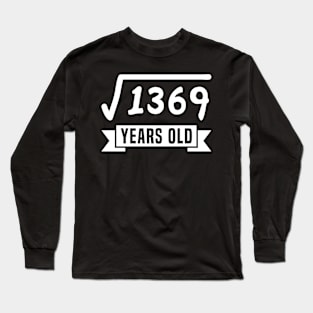Square Root of 1369 37 Years Old Funny Birthday Mathematics Long Sleeve T-Shirt